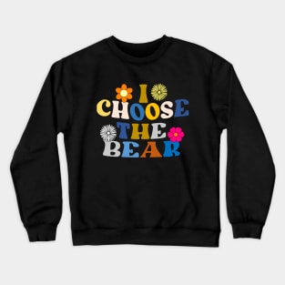 I choose the bear Crewneck Sweatshirt